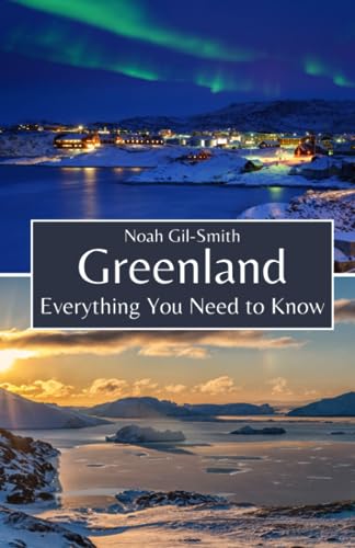 Greenland: Everything You Need to Know Greenland: Everything You Need to Know