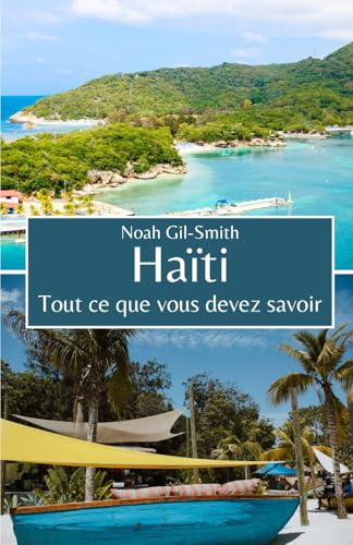 Haïti: Tout ce que vous devez savoir Haïti: Tout ce que vous devez savoir von Independently published