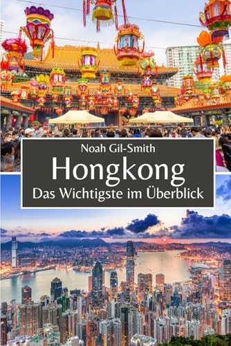 Hongkong: Das Wichtigste im Überblick Hongkong: Das Wichtigste im Überblick von Independently published