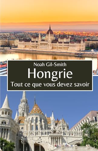 Hongrie: Tout ce que vous devez savoir Hongrie: Tout ce que vous devez savoir von Independently published