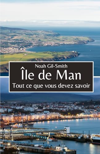Île de Man: Tout ce que vous devez savoir Île de Man: Tout ce que vous devez savoir von Independently published