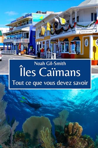 Îles Caïmans: Tout ce que vous devez savoir Îles Caïmans: Tout ce que vous devez savoir von Independently published