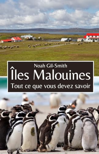 Îles Malouines: Tout ce que vous devez savoir Îles Malouines: Tout ce que vous devez savoir von Independently published