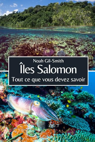Îles Salomon: Tout ce que vous devez savoir Îles Salomon: Tout ce que vous devez savoir von Independently published