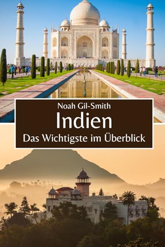 Indien: Das Wichtigste im Überblick Indien: Das Wichtigste im Überblick von Independently published