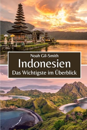 Indonesien: Das Wichtigste im Überblick Indonesien: Das Wichtigste im Überblick von Independently published