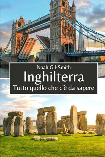 Inghilterra: Tutto quello che c'è da sapere Inghilterra: Tutto quello che c'è da sapere von Independently published