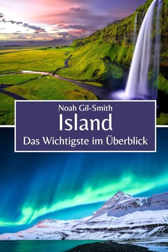 Island: Das Wichtigste im Überblick Island: Das Wichtigste im Überblick von Independently published