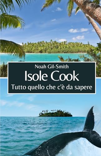 Isole Cook: Tutto quello che c'è da sapere Isole Cook: Tutto quello che c'è da sapere von Independently published