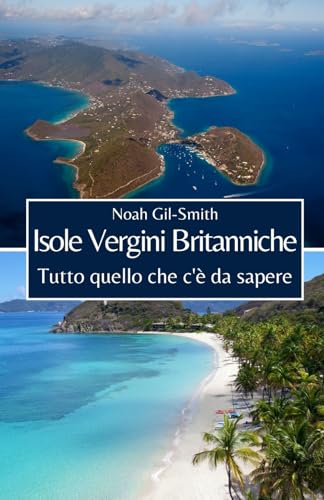 Isole Vergini Britanniche: Tutto quello che c'è da sapere Isole Vergini Britanniche: Tutto quello che c'è da sapere von Independently published