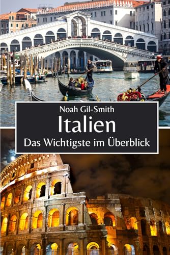 Italien: Das Wichtigste im Überblick Italien: Das Wichtigste im Überblick von Independently published