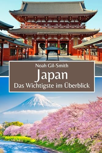 Japan: Das Wichtigste im Überblick Japan: Das Wichtigste im Überblick von Independently published