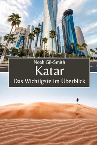 Katar: Das Wichtigste im Überblick Katar: Das Wichtigste im Überblick von Independently published
