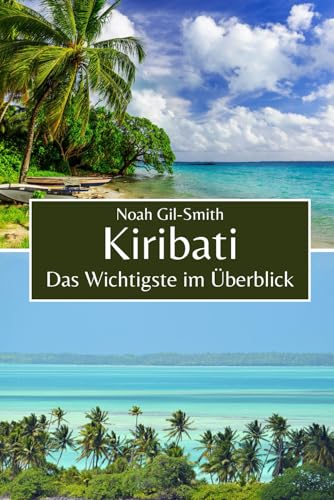 Kiribati: Das Wichtigste im Überblick Kiribati: Das Wichtigste im Überblick von Independently published