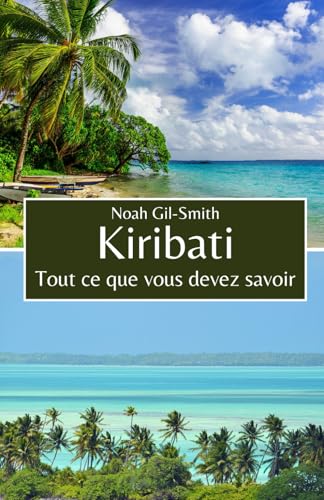 Kiribati: Tout ce que vous devez savoir Kiribati: Tout ce que vous devez savoir von Independently published