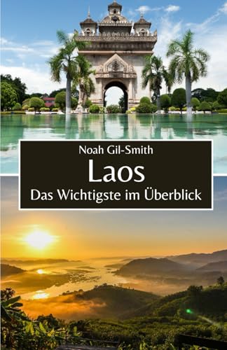 Laos: Das Wichtigste im Überblick Laos: Das Wichtigste im Überblick von Independently published