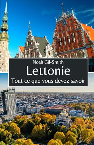 Lettonie: Tout ce que vous devez savoir Lettonie: Tout ce que vous devez savoir von Independently published