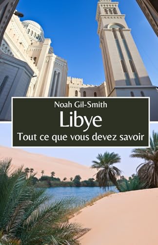Libye: Tout ce que vous devez savoir Libye: Tout ce que vous devez savoir von Independently published