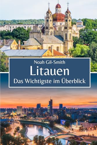 Litauen: Das Wichtigste im Überblick Litauen: Das Wichtigste im Überblick von Independently published