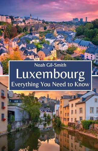 Luxembourg: Everything You Need to Know Luxembourg: Everything You Need to Know von Independently published
