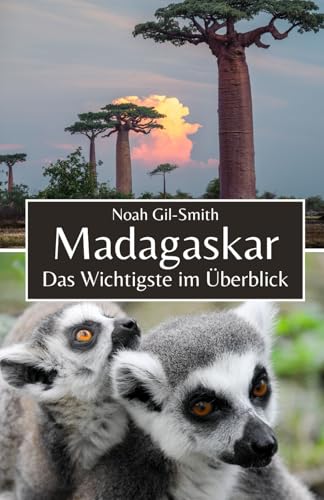 Madagaskar: Das Wichtigste im Überblick Madagaskar: Das Wichtigste im Überblick von Independently published