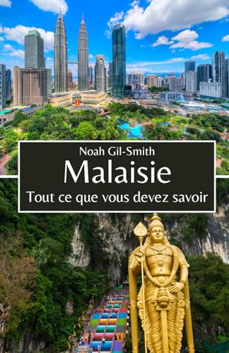 Malaisie: Tout ce que vous devez savoir Malaisie: Tout ce que vous devez savoir von Independently published