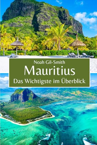 Mauritius: Das Wichtigste im Überblick Mauritius: Das Wichtigste im Überblick von Independently published