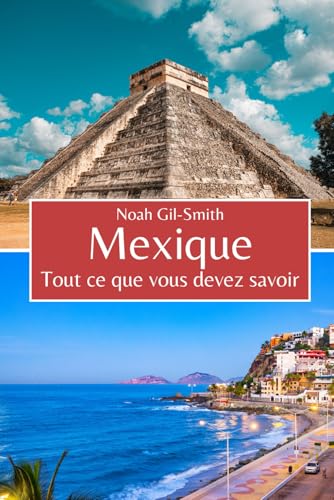 Mexique: Tout ce que vous devez savoir Mexique: Tout ce que vous devez savoir von Independently published