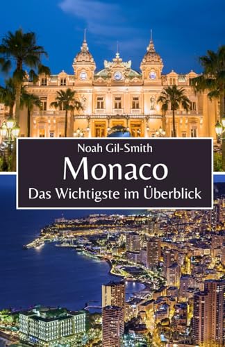 Monaco: Das Wichtigste im Überblick Monaco: Das Wichtigste im Überblick von Independently published