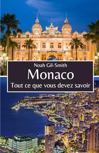 Monaco: Tout ce que vous devez savoir Monaco: Tout ce que vous devez savoir von Independently published