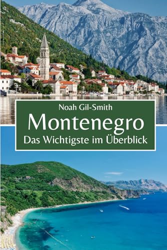Montenegro: Das Wichtigste im Überblick Montenegro: Das Wichtigste im Überblick von Independently published