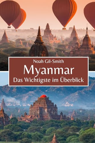 Myanmar: Das Wichtigste im Überblick Myanmar: Das Wichtigste im Überblick von Independently published