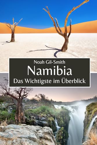 Namibia: Das Wichtigste im Überblick Namibia: Das Wichtigste im Überblick von Independently published