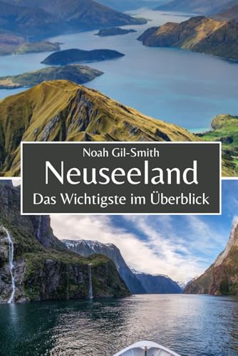Neuseeland: Das Wichtigste im Überblick Neuseeland: Das Wichtigste im Überblick von Independently published