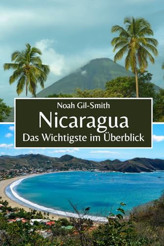 Nicaragua: Das Wichtigste im Überblick Nicaragua: Das Wichtigste im Überblick von Independently published