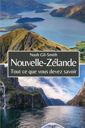 Nouvelle-Zélande: Tout ce que vous devez savoir Nouvelle-Zélande: Tout ce que vous devez savoir von Independently published