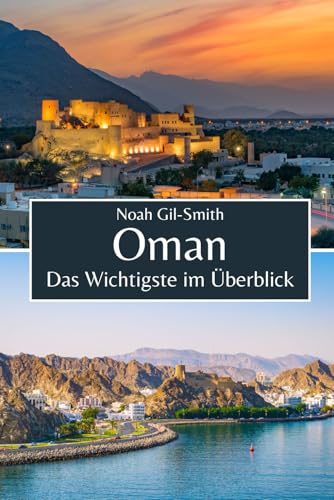 Oman: Das Wichtigste im Überblick Oman: Das Wichtigste im Überblick von Independently published