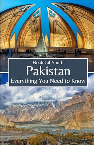 Pakistan: Everything You Need to Know Pakistan: Everything You Need to Know