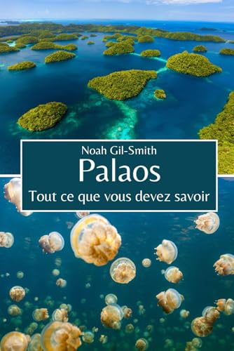 Palaos: Tout ce que vous devez savoir Palaos: Tout ce que vous devez savoir von Independently published