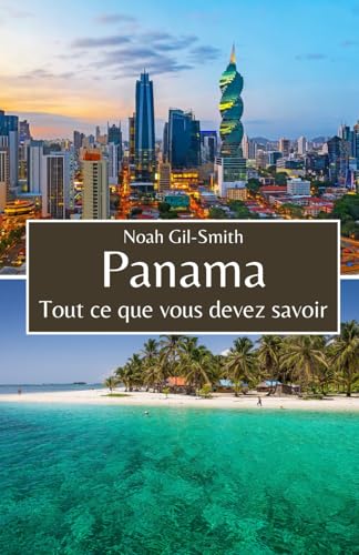 Panama: Tout ce que vous devez savoir Panama: Tout ce que vous devez savoir von Independently published