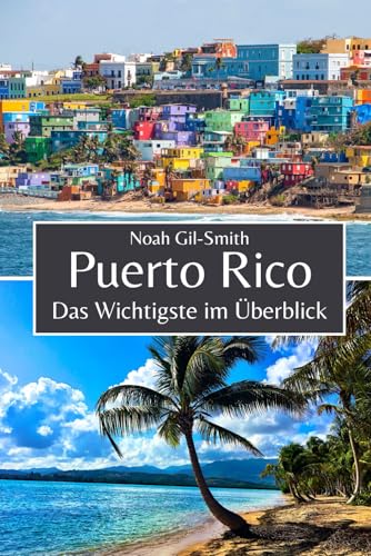 Puerto Rico: Das Wichtigste im Überblick Puerto Rico: Das Wichtigste im Überblick von Independently published