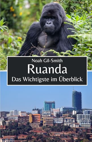 Ruanda: Das Wichtigste im Überblick Ruanda: Das Wichtigste im Überblick von Independently published