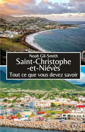 Saint-Christophe-et-Niévès: Tout ce que vous devez savoir Saint-Christophe-et-Niévès: Tout ce que vous devez savoir von Independently published