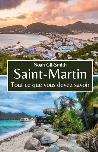 Saint-Martin: Tout ce que vous devez savoir Saint-Martin: Tout ce que vous devez savoir von Independently published