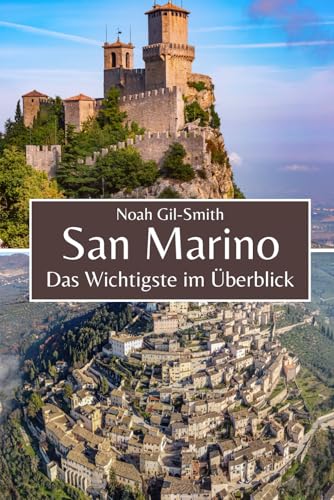 San Marino: Das Wichtigste im Überblick San Marino: Das Wichtigste im Überblick von Independently published