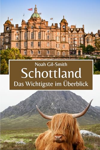 Schottland: Das Wichtigste im Überblick Schottland: Das Wichtigste im Überblick von Independently published