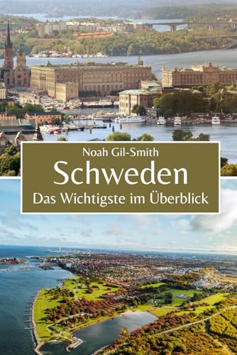 Schweden: Das Wichtigste im Überblick Schweden: Das Wichtigste im Überblick von Independently published