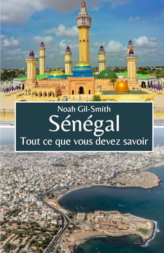 Sénégal: Tout ce que vous devez savoir Sénégal: Tout ce que vous devez savoir von Independently published