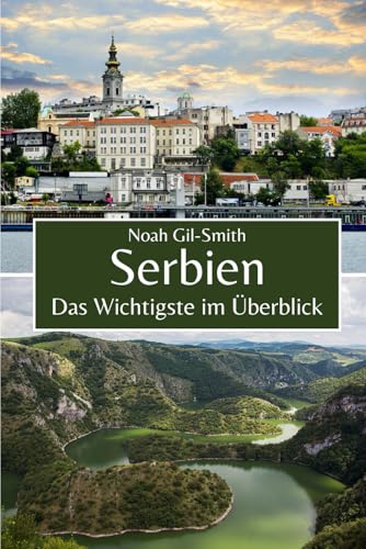Serbien: Das Wichtigste im Überblick Serbien: Das Wichtigste im Überblick von Independently published