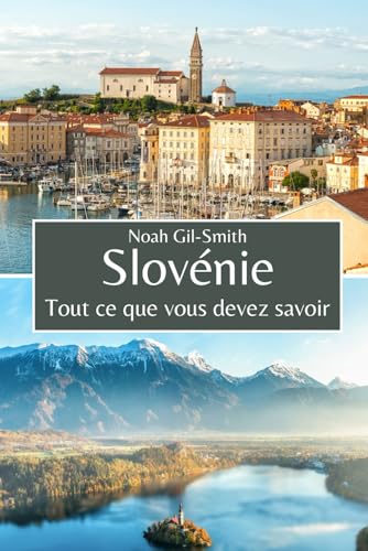 Slovénie: Tout ce que vous devez savoir Slovénie: Tout ce que vous devez savoir von Independently published